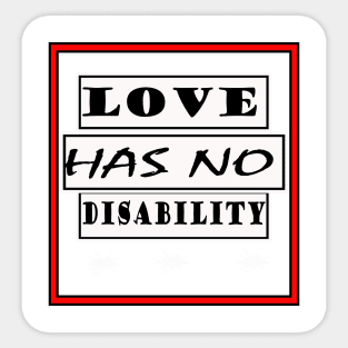 love has no disability Sticker